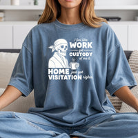 I Feel Like Work Got Custody of Me Shirt – Funny Office Humor Tee – Work Life Balance Graphic Top