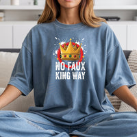 No Faux King Way T-Shirt – Funny Wordplay Graphic Tee – Sarcastic Humor Design
