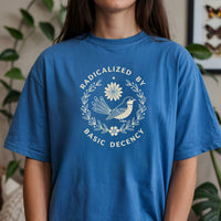 Radicalized by Basic Decency Shirt – Unisex Comfort Tee – Kindness & Empathy Graphic Top