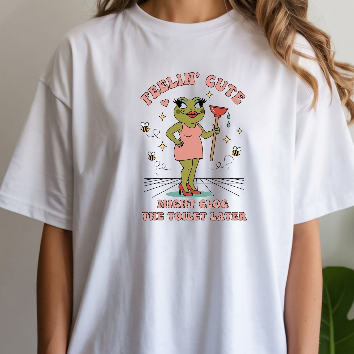 Feeling Cute Might Clog the Toilet Later Shirt - Funny Unhinged Tee - Sarcastic Humor T-Shirt