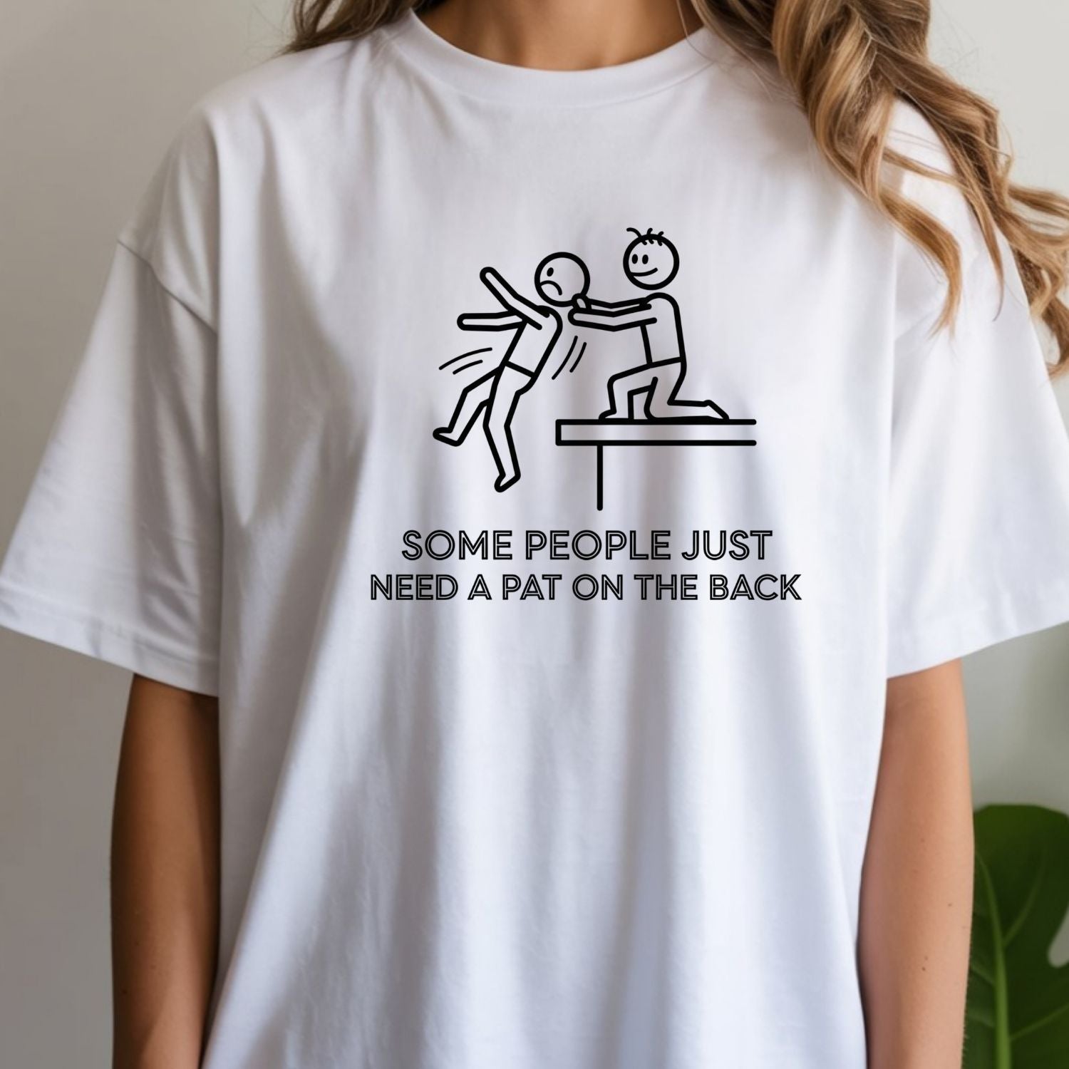 Some People Just Need A Pat On The Back Shirt - Funny Sarcastic for Men and Women