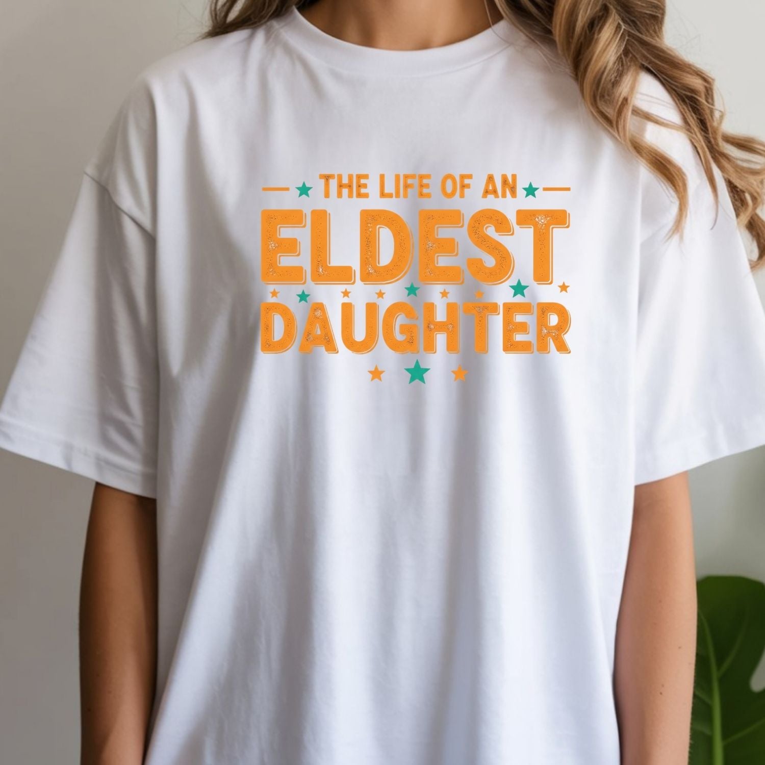 The Life of an Eldest Daughter Shirt - Orange Sister Tee - Funny Showgirl Graphic T-Shirt