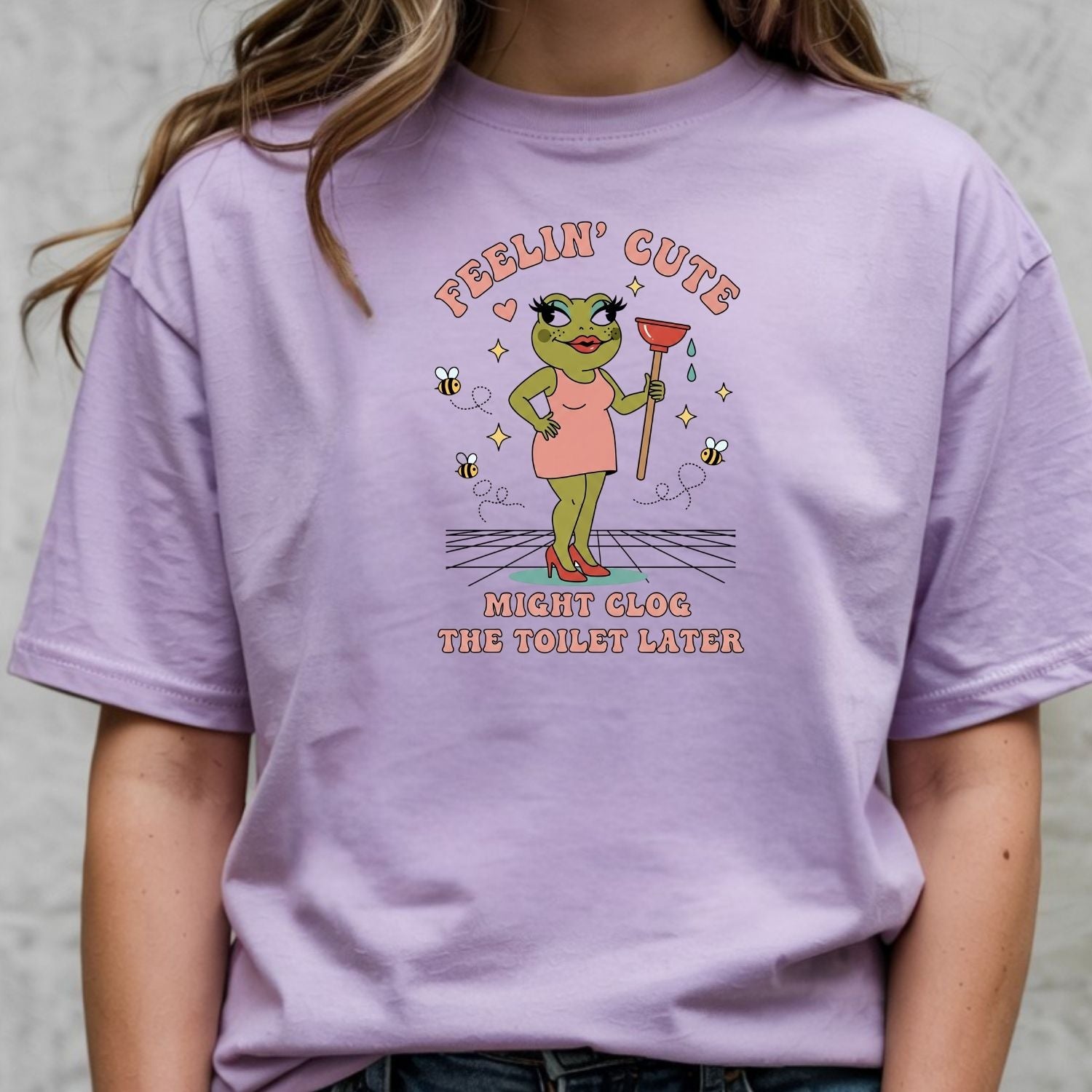 Feeling Cute Might Clog the Toilet Later Shirt - Funny Unhinged Tee - Sarcastic Humor T-Shirt