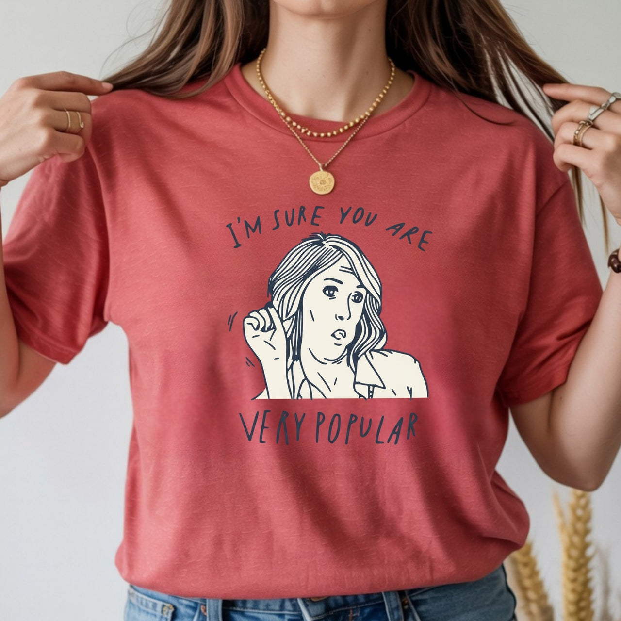 I’m Sure You’re Very Popular Shirt – Sarcastic Funny Quote Tee – Sassy Humor Graphic Top