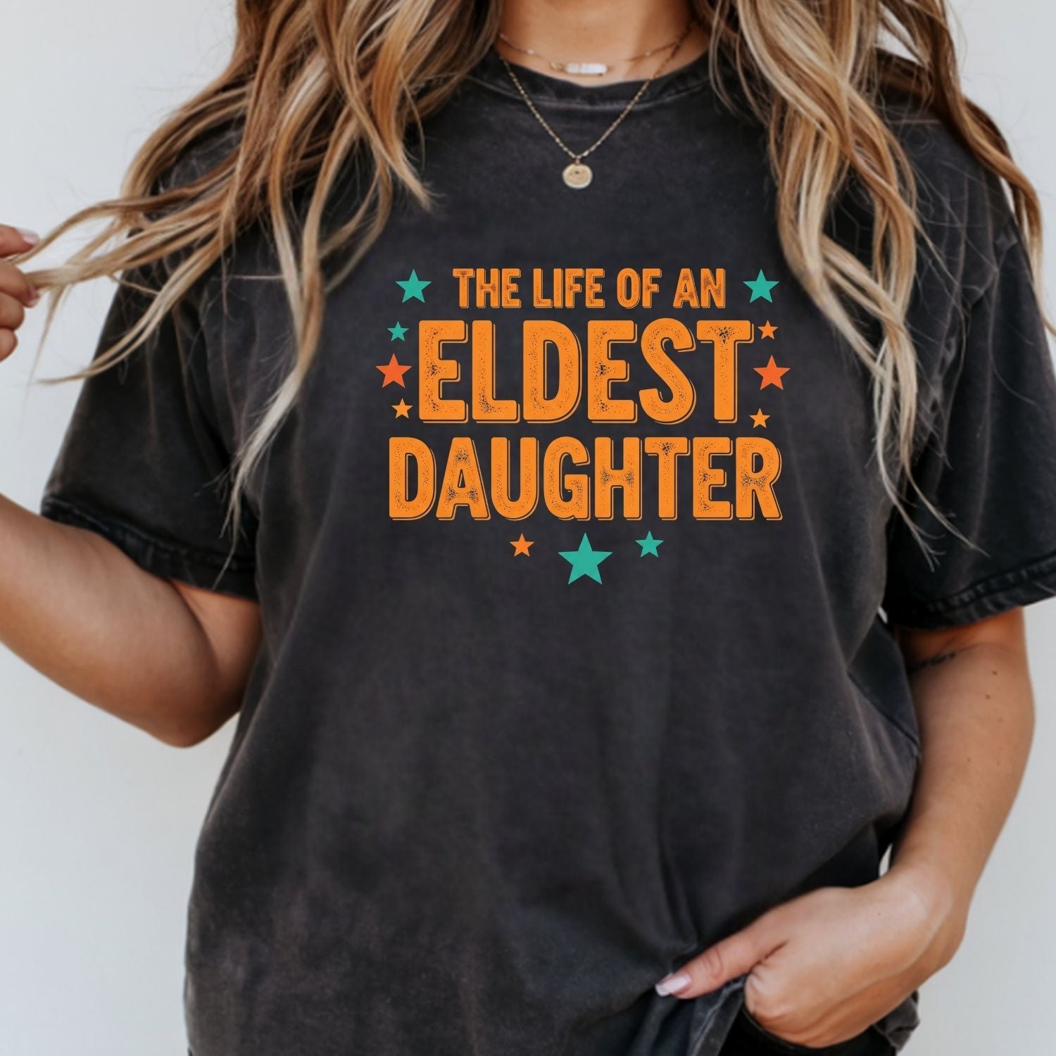 The Life of an Eldest Daughter Shirt - Funny Showgirl Graphic T-Shirt