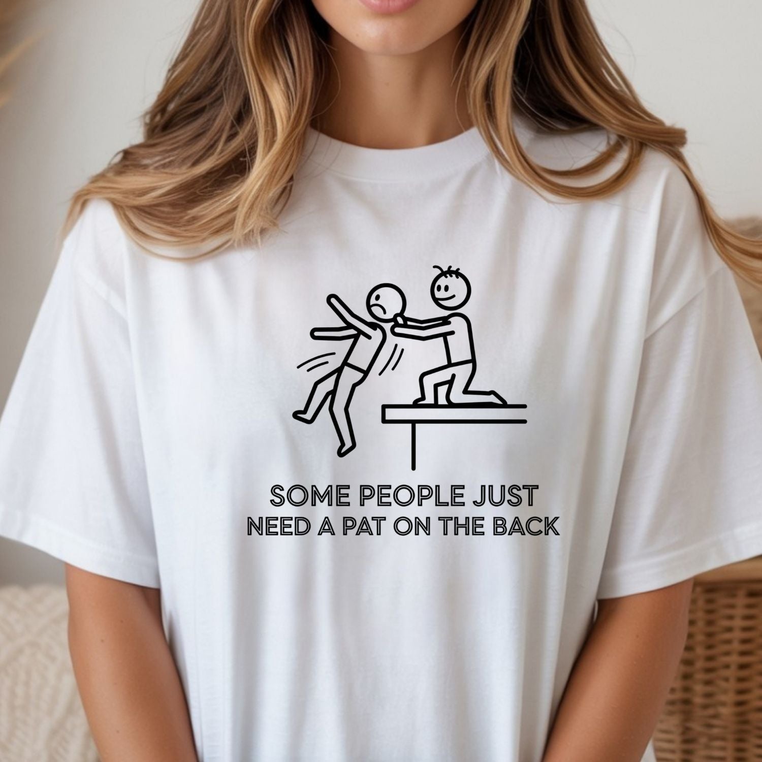 Some People Just Need A Pat On The Back Shirt - Funny Sarcastic for Men and Women