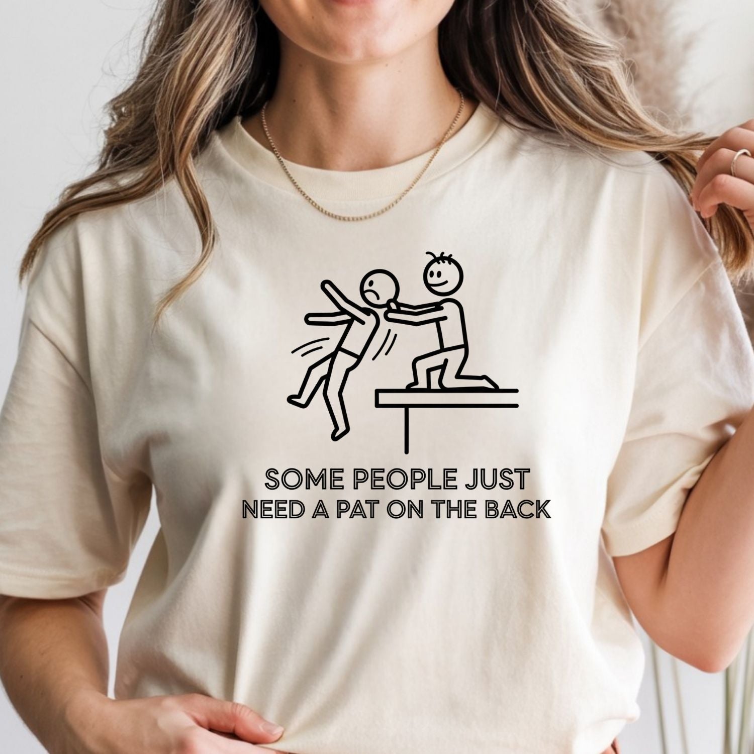 Some People Just Need A Pat On The Back Shirt - Funny Sarcastic for Men and Women