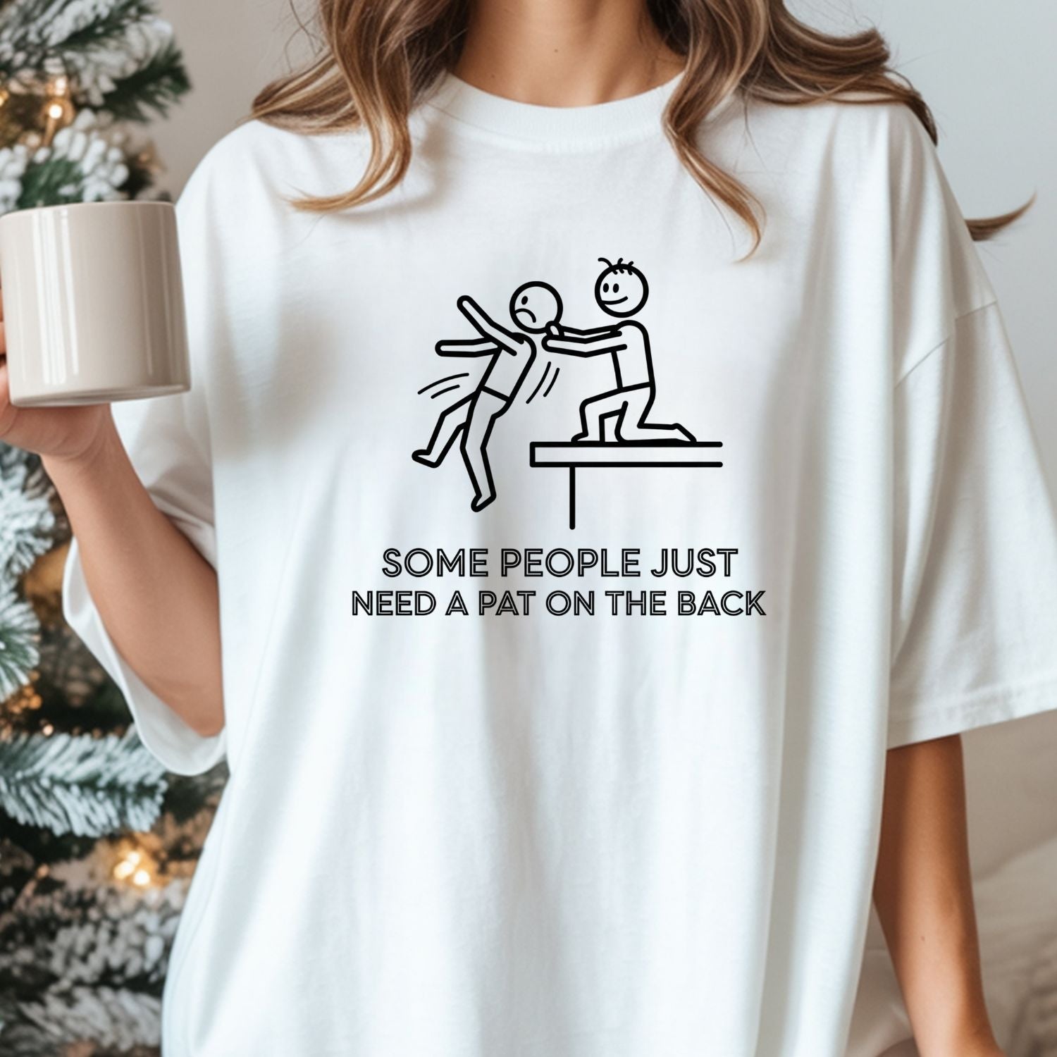Some People Just Need A Pat On The Back Shirt - Funny Sarcastic for Men and Women