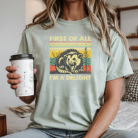First of All I’m a Delight T-Shirt – Funny Opossum Tee – Possum Lover Humor Gift