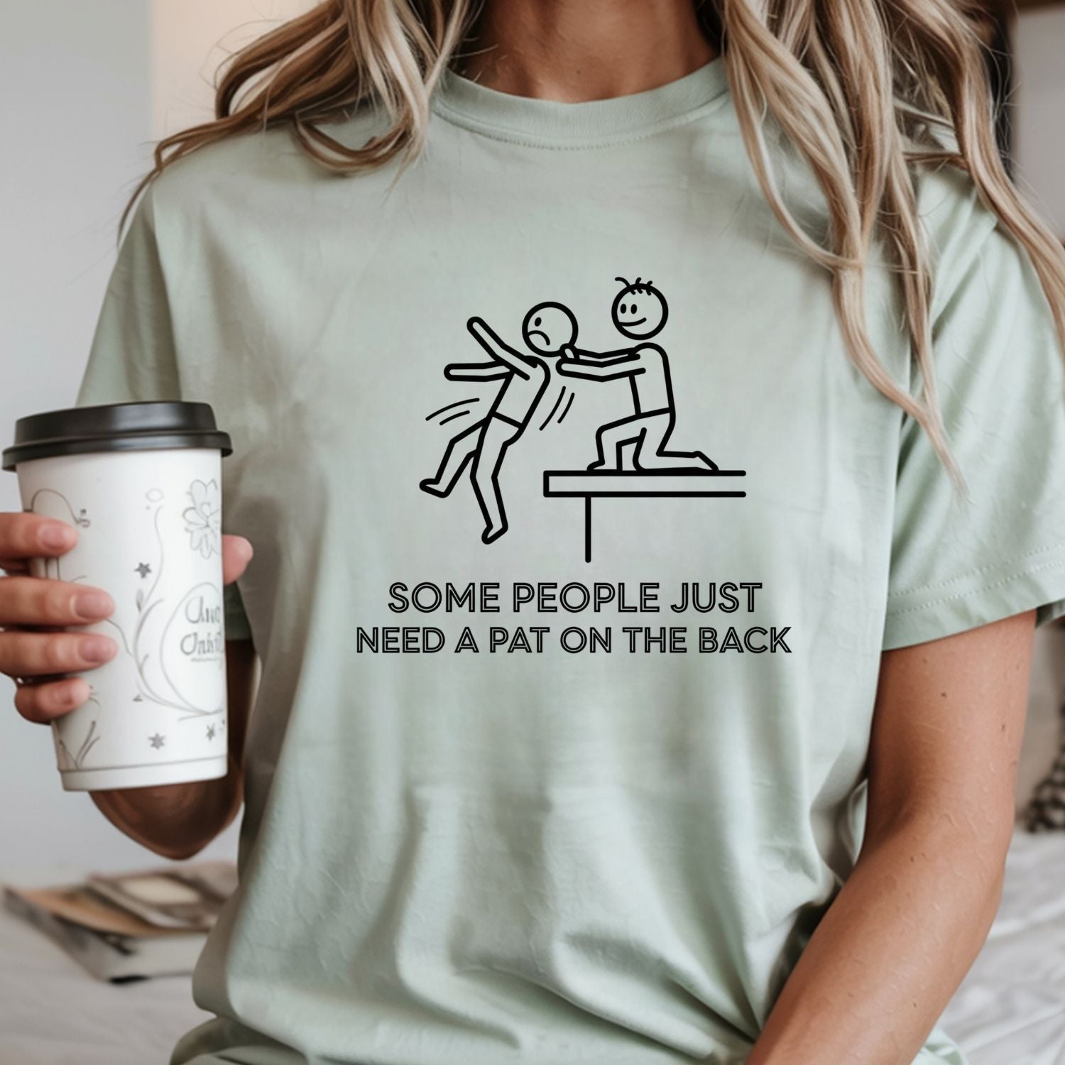 Some People Just Need A Pat On The Back Shirt - Funny Sarcastic for Men and Women