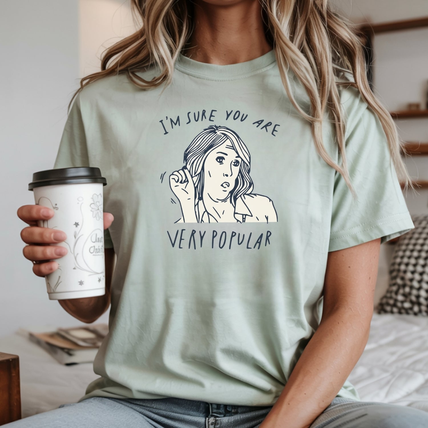 I’m Sure You’re Very Popular Shirt – Sarcastic Funny Quote Tee – Sassy Humor Graphic Top