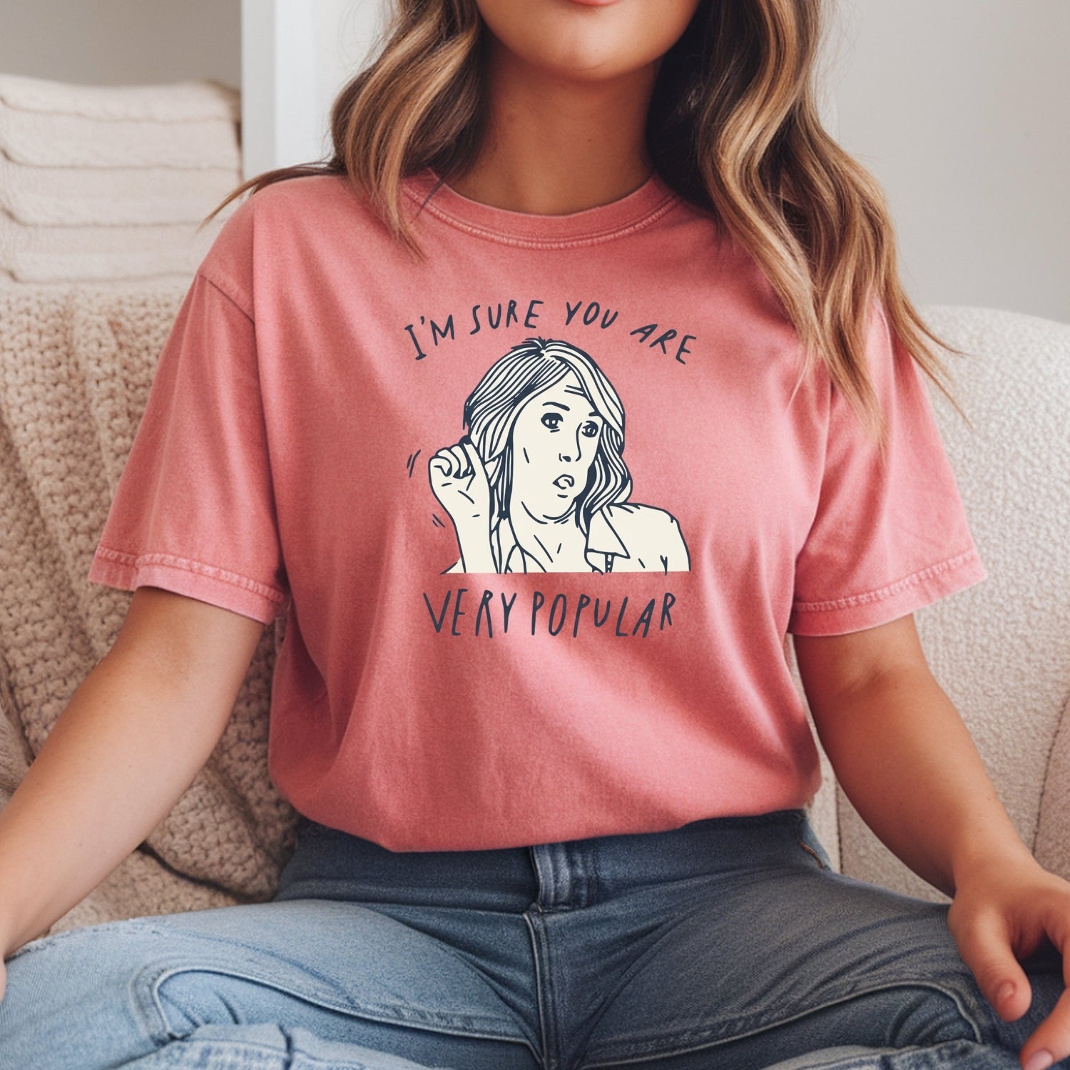 I’m Sure You’re Very Popular Shirt – Sarcastic Funny Quote Tee – Sassy Humor Graphic Top