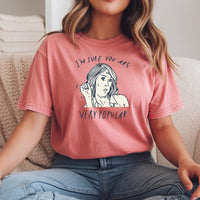I’m Sure You’re Very Popular Shirt – Sarcastic Funny Quote Tee – Sassy Humor Graphic Top
