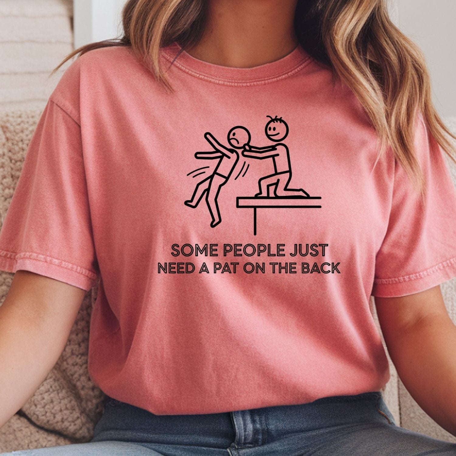 Some People Just Need A Pat On The Back Shirt - Funny Sarcastic for Men and Women