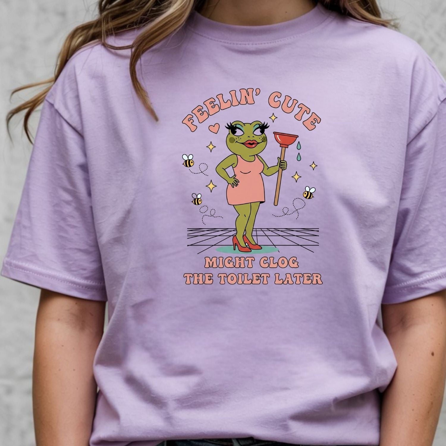 Feeling Cute Might Clog the Toilet Later Shirt - Funny Unhinged Tee - Sarcastic Humor T-Shirt