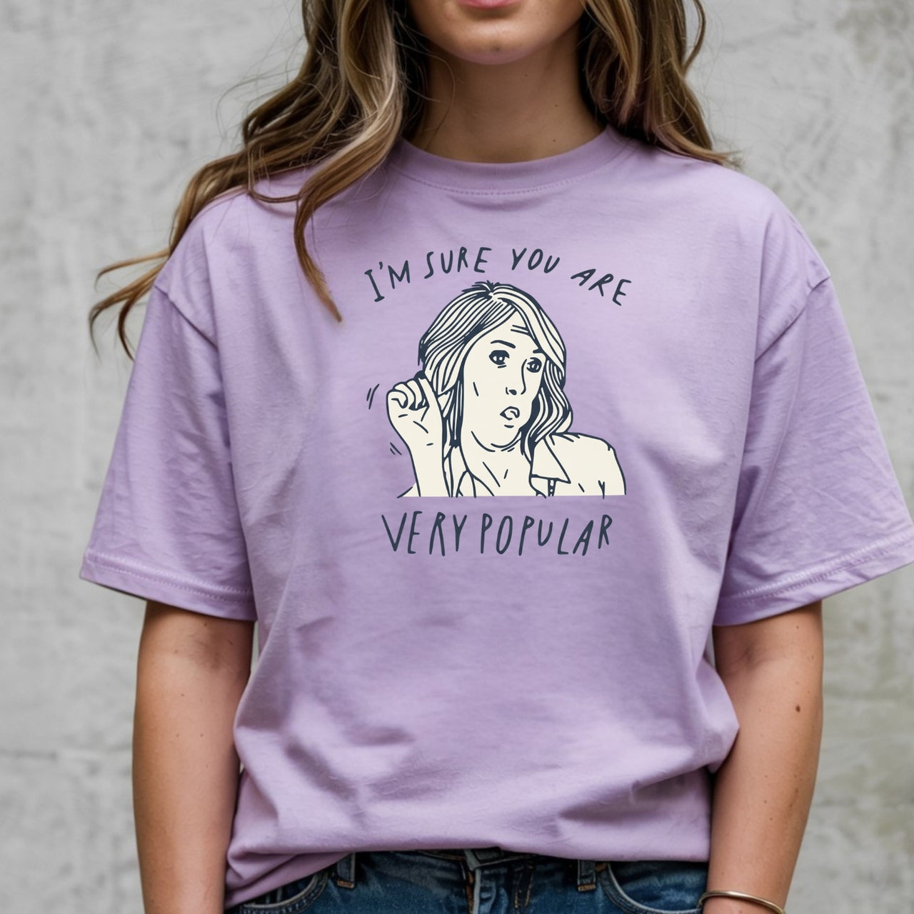 I’m Sure You’re Very Popular Shirt – Sarcastic Funny Quote Tee – Sassy Humor Graphic Top