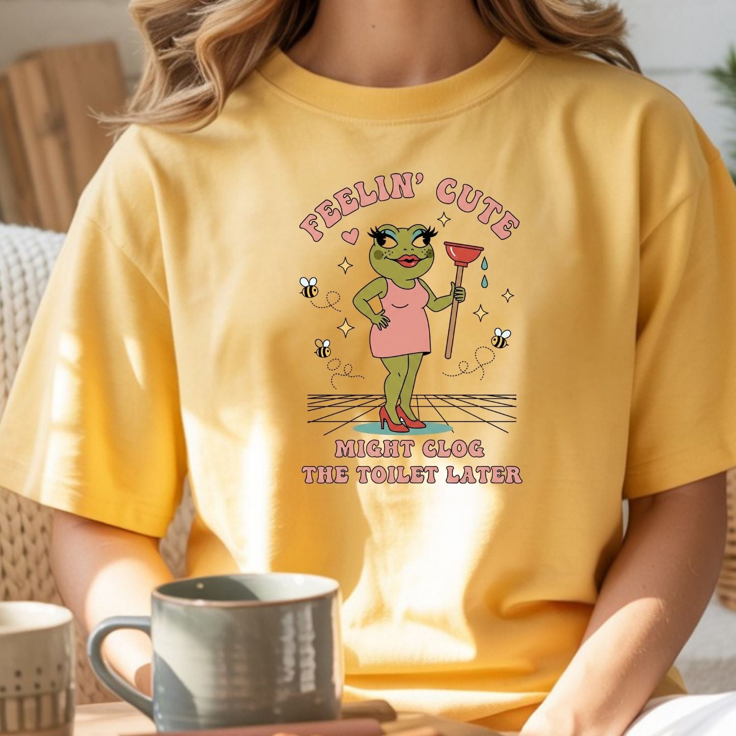 Feeling Cute Might Clog the Toilet Later Shirt - Funny Unhinged Tee - Sarcastic Humor T-Shirt