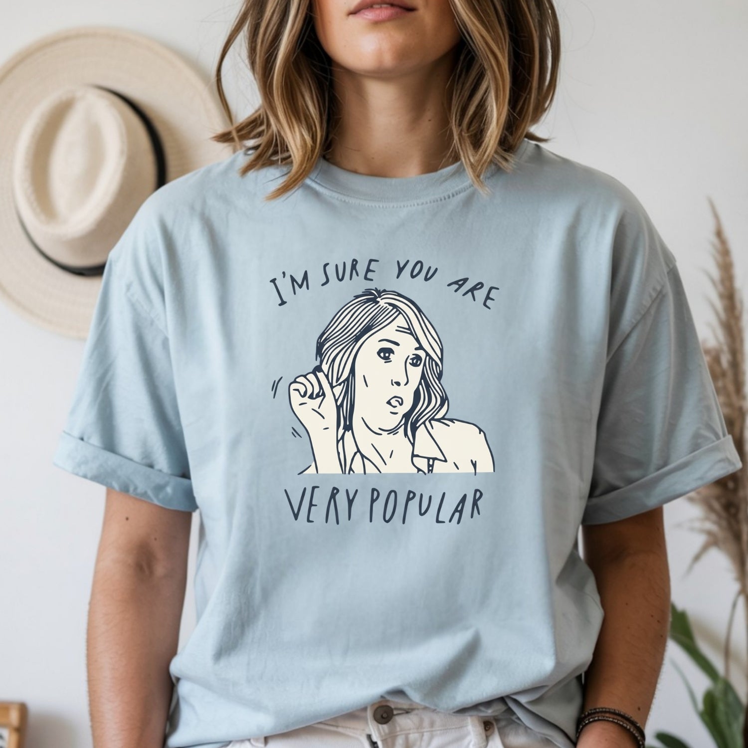 I’m Sure You’re Very Popular Shirt – Sarcastic Funny Quote Tee – Sassy Humor Graphic Top