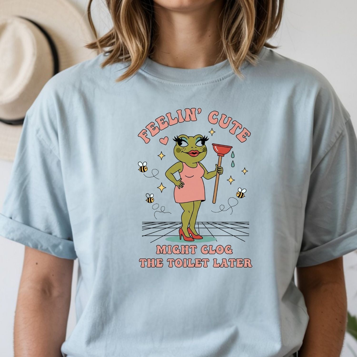 Feeling Cute Might Clog the Toilet Later Shirt - Funny Unhinged Tee - Sarcastic Humor T-Shirt