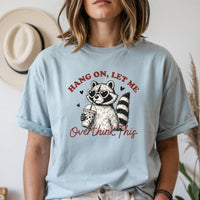 Hang On Let Me Overthink This Shirt – Funny Sarcastic Raccoon Tee – Snarky Humor Design