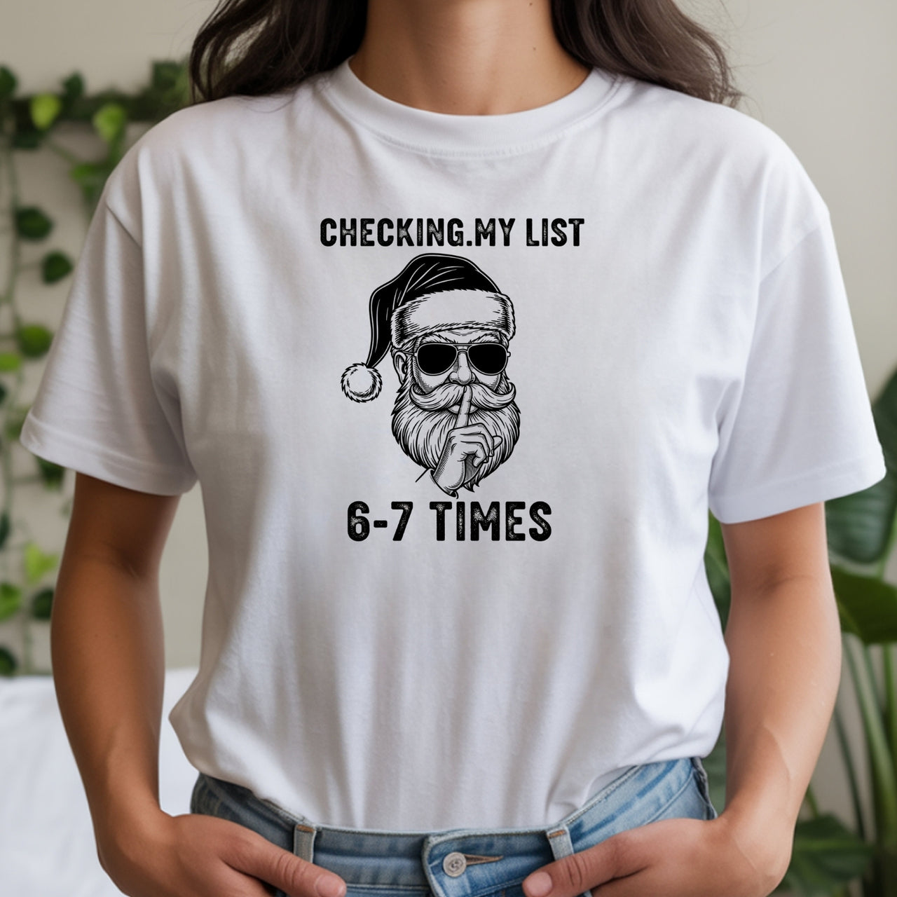 Checking My List 6 7 Times Christmas Tee – Funny Santa Holiday Graphic Shirt