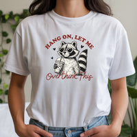 Hang On Let Me Overthink This Shirt – Funny Sarcastic Raccoon Tee – Snarky Humor Design