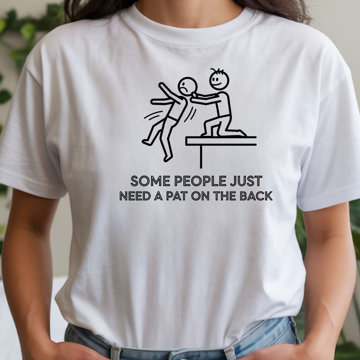 Some People Just Need A Pat On The Back Shirt - Funny Sarcastic for Men and Women