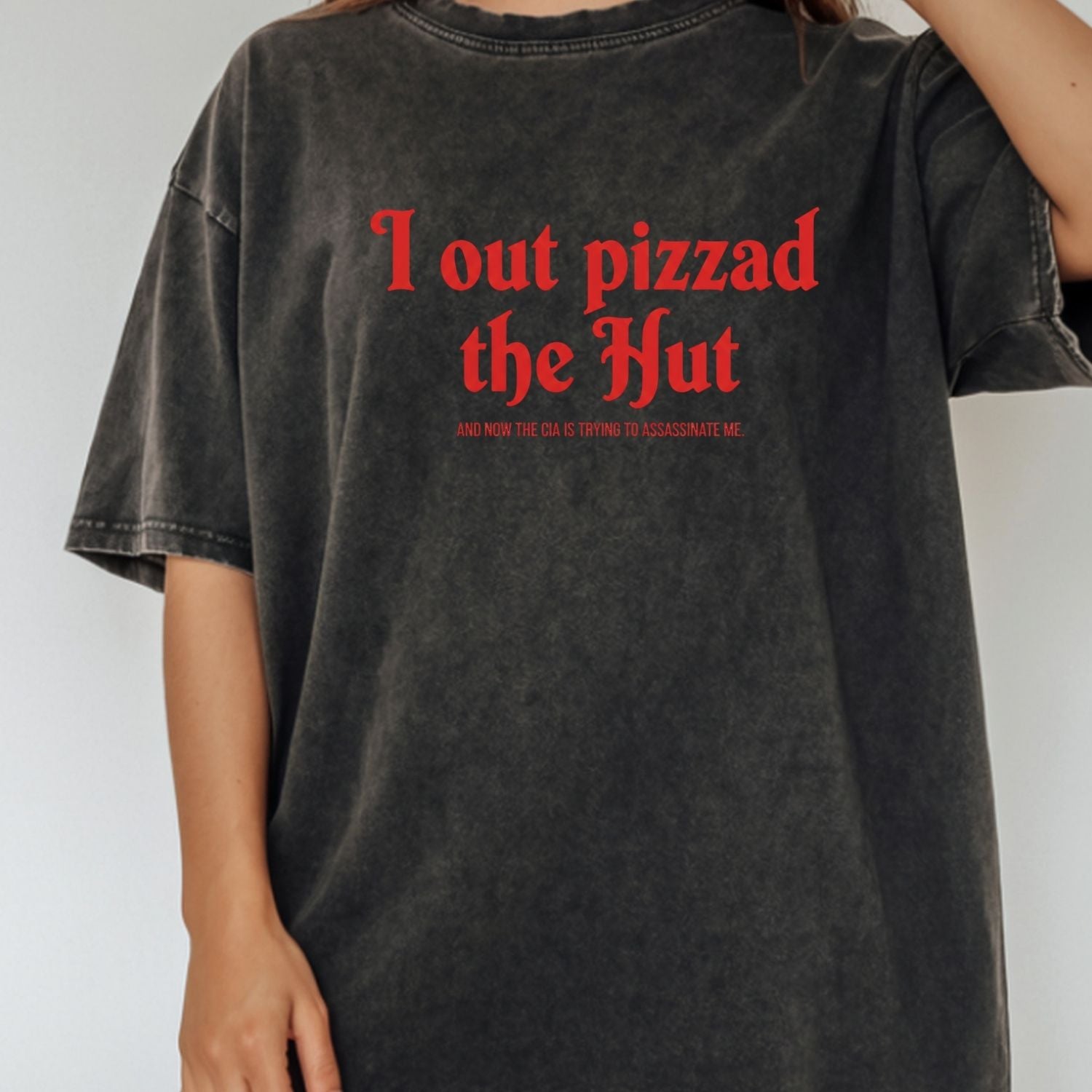 I Out Pizza the Hut CIA Assassinate Me T-Shirt - Retro Y2K Graphic Tee - Funny Internet Humor Shirt for Adults