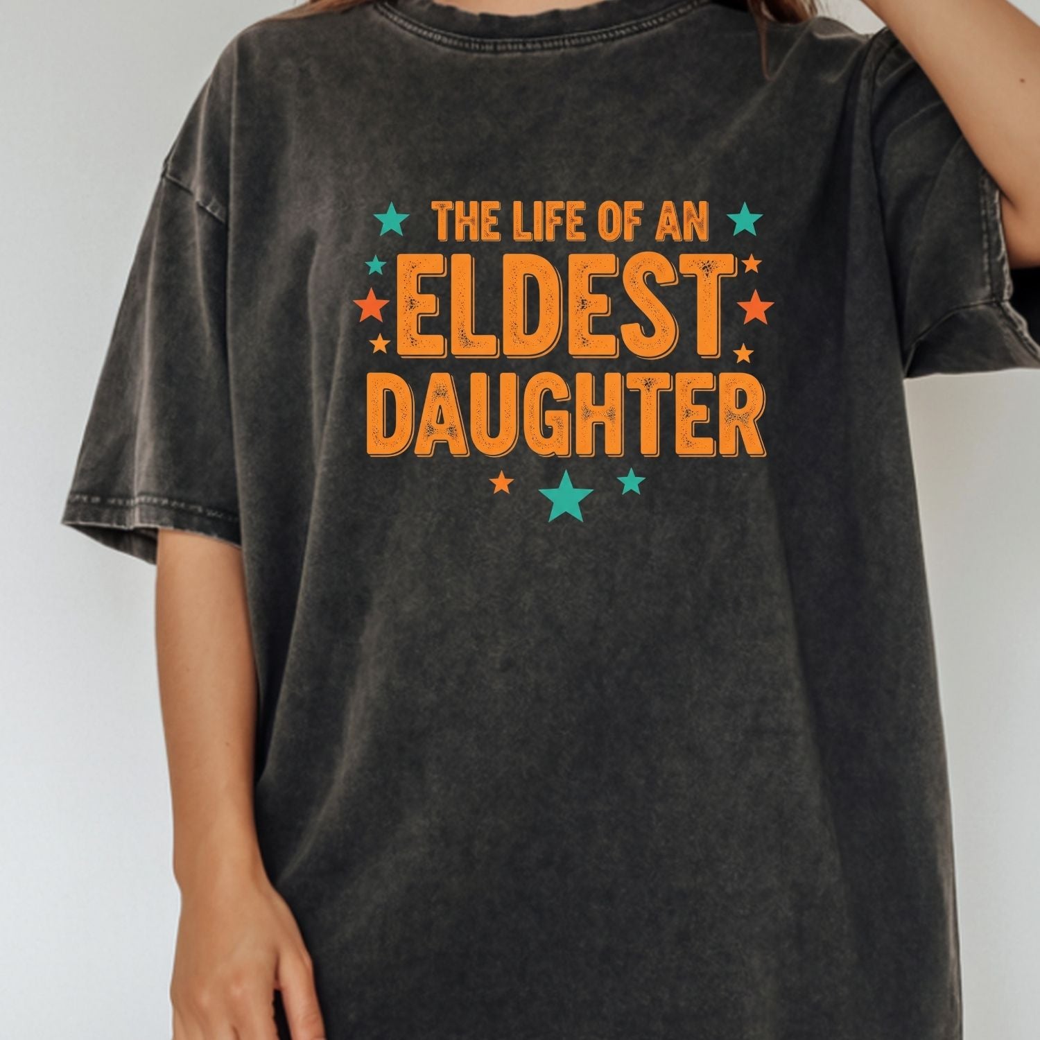 The Life of an Eldest Daughter Shirt - Funny Showgirl Graphic T-Shirt