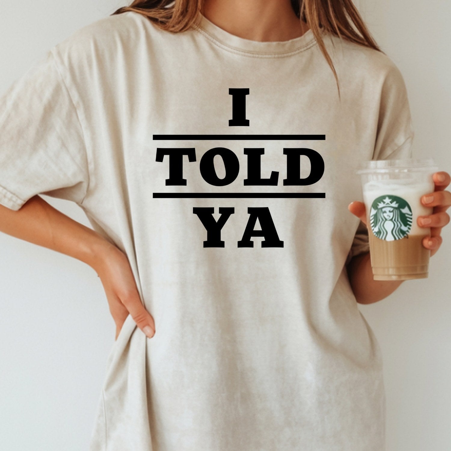 I Told Ya Shirt – Funny Quote Unisex Graphic Tee