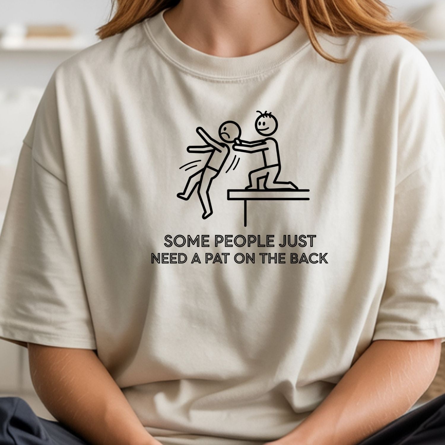 Some People Just Need A Pat On The Back Shirt - Funny Sarcastic for Men and Women
