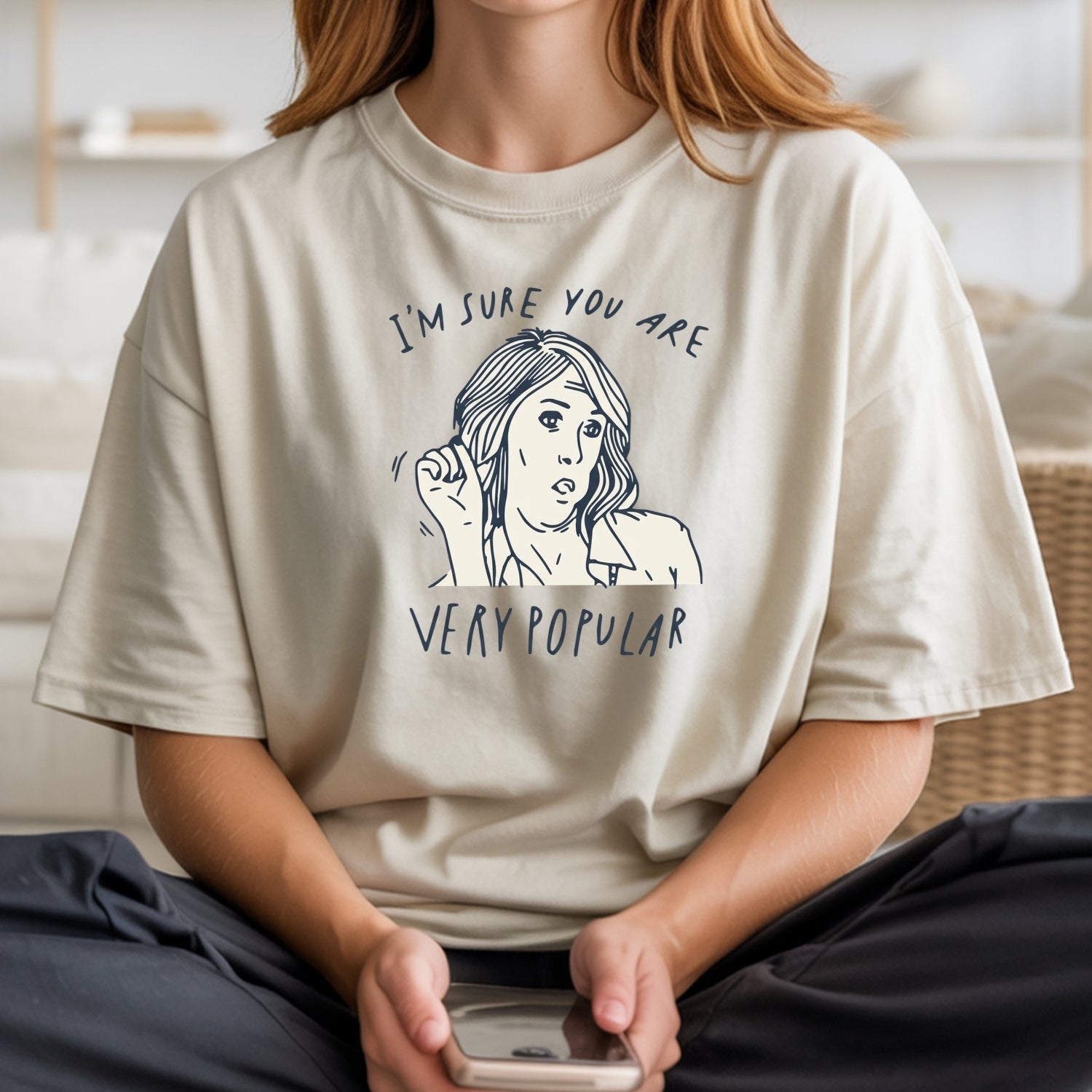 I’m Sure You’re Very Popular Shirt – Sarcastic Funny Quote Tee – Sassy Humor Graphic Top