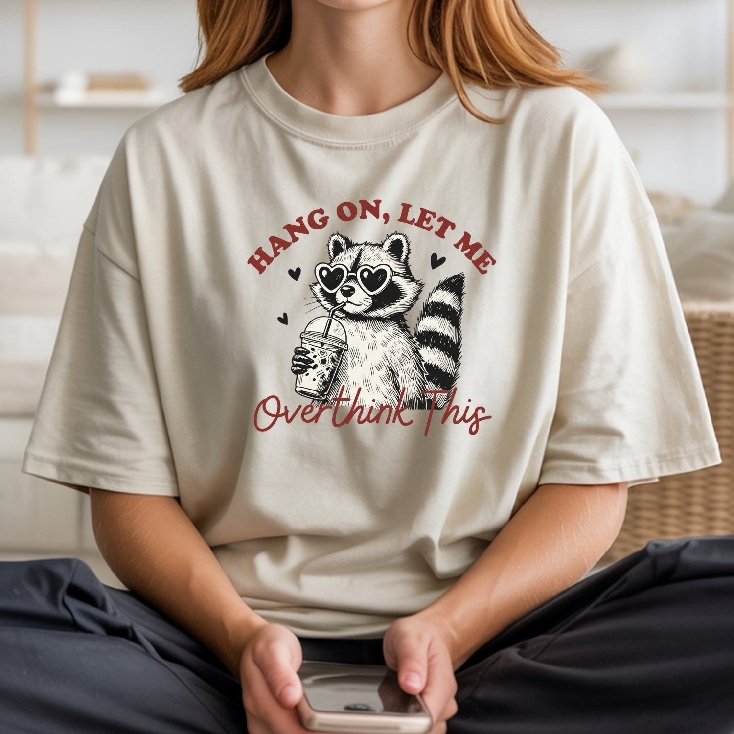 Hang On Let Me Overthink This Shirt – Funny Sarcastic Raccoon Tee – Snarky Humor Design