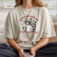 Hang On Let Me Overthink This Shirt – Funny Sarcastic Raccoon Tee – Snarky Humor Design