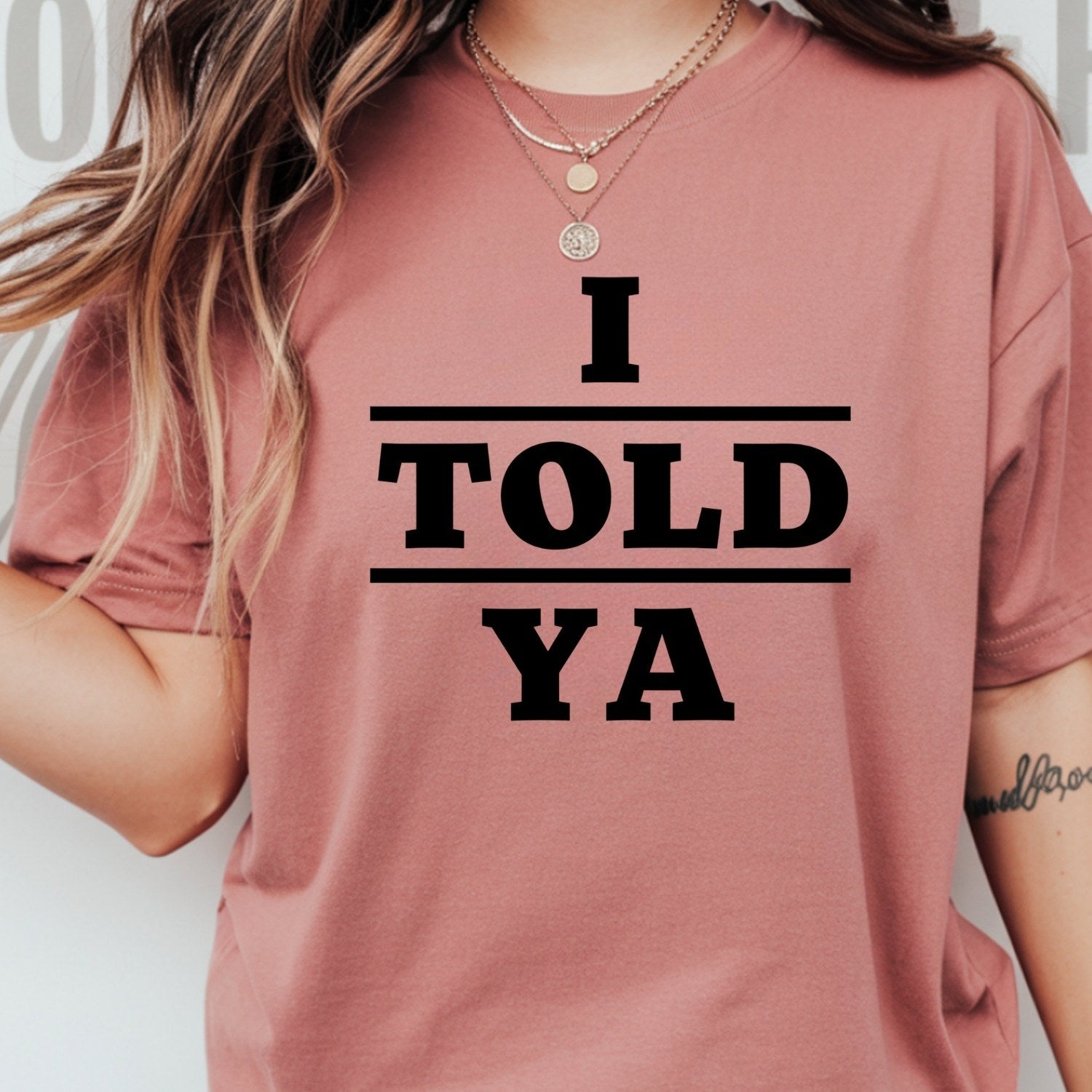 I Told Ya Shirt – Funny Quote Unisex Graphic Tee