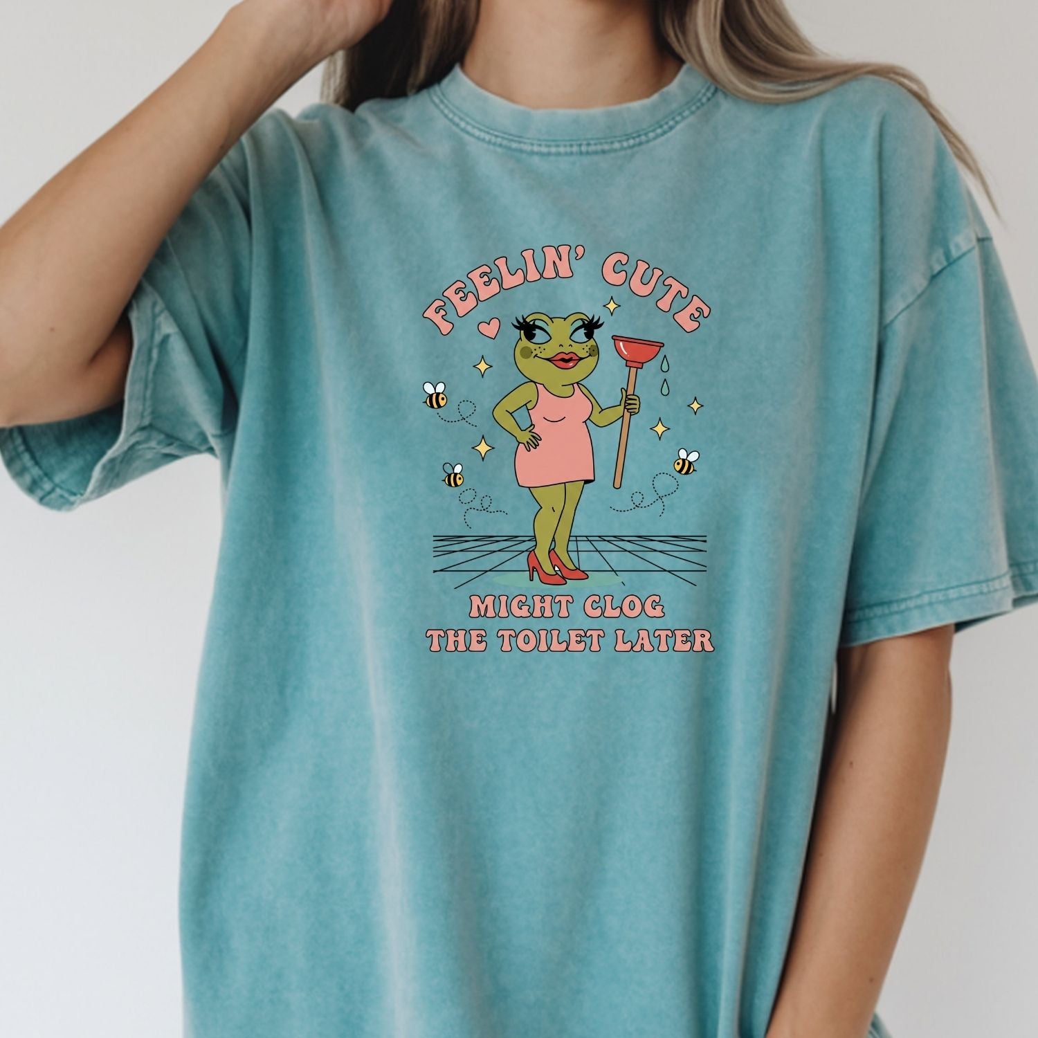 Feeling Cute Might Clog the Toilet Later Shirt - Funny Unhinged Tee - Sarcastic Humor T-Shirt