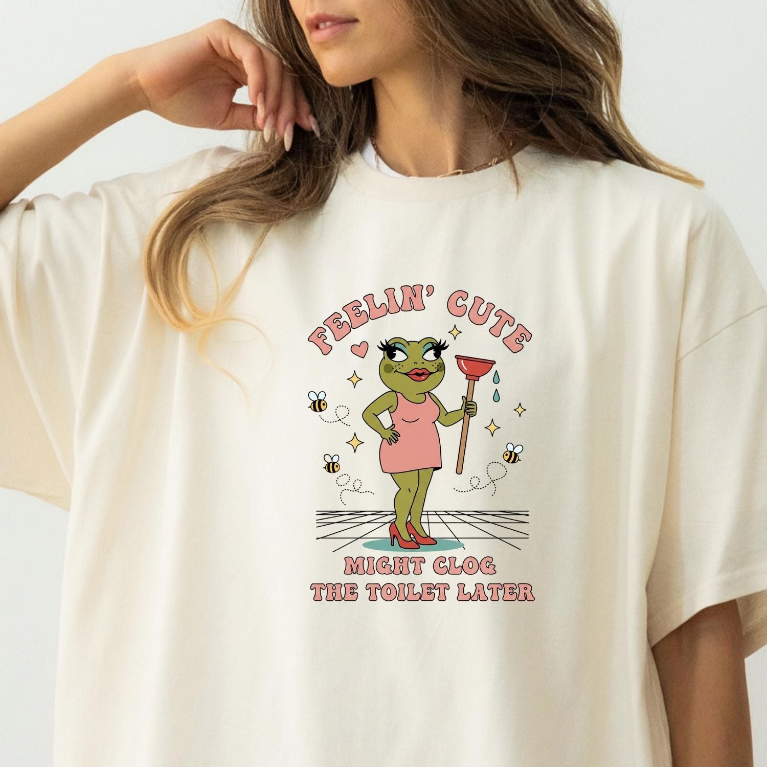 Feeling Cute Might Clog the Toilet Later Shirt - Funny Unhinged Tee - Sarcastic Humor T-Shirt