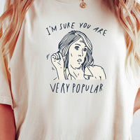 I’m Sure You’re Very Popular Shirt – Sarcastic Funny Quote Tee – Sassy Humor Graphic Top