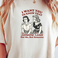 Someone Cares T-Shirt – Retro Sarcastic Tee – Snarky Humor Graphic Design for Women