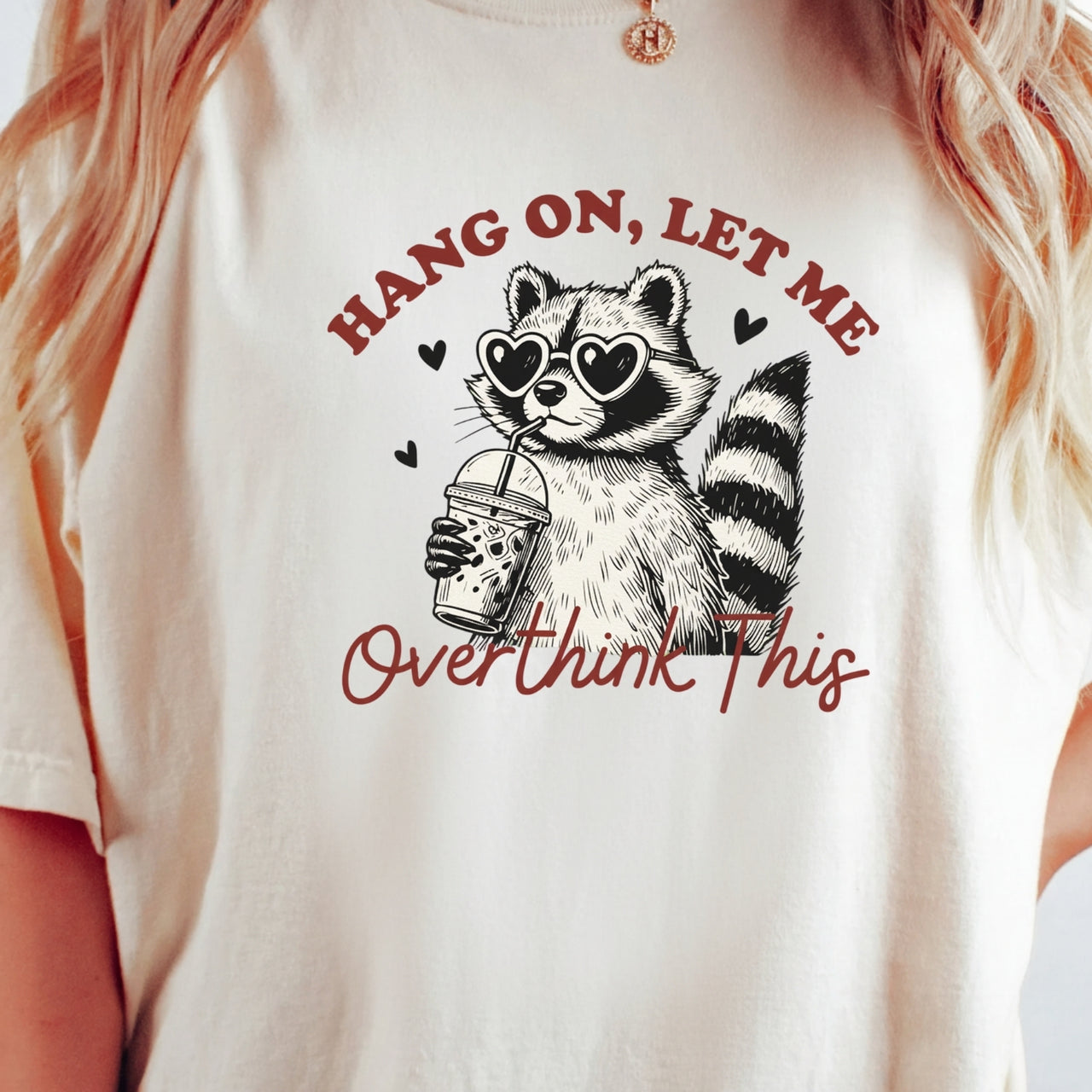 Hang On Let Me Overthink This Shirt – Funny Sarcastic Raccoon Tee – Snarky Humor Design