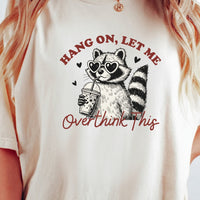 Hang On Let Me Overthink This Shirt – Funny Sarcastic Raccoon Tee – Snarky Humor Design