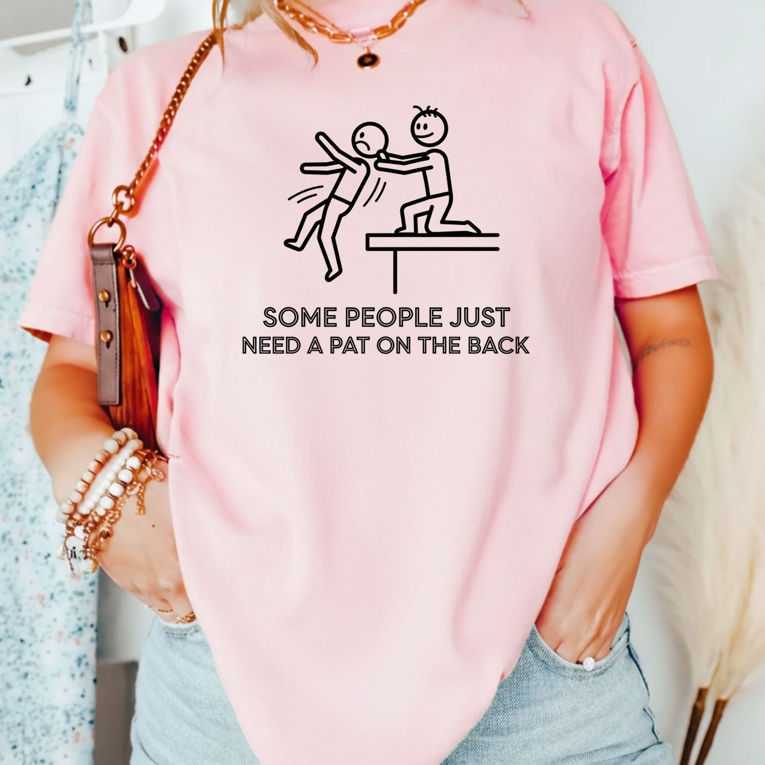 Some People Just Need A Pat On The Back Shirt - Funny Sarcastic for Men and Women