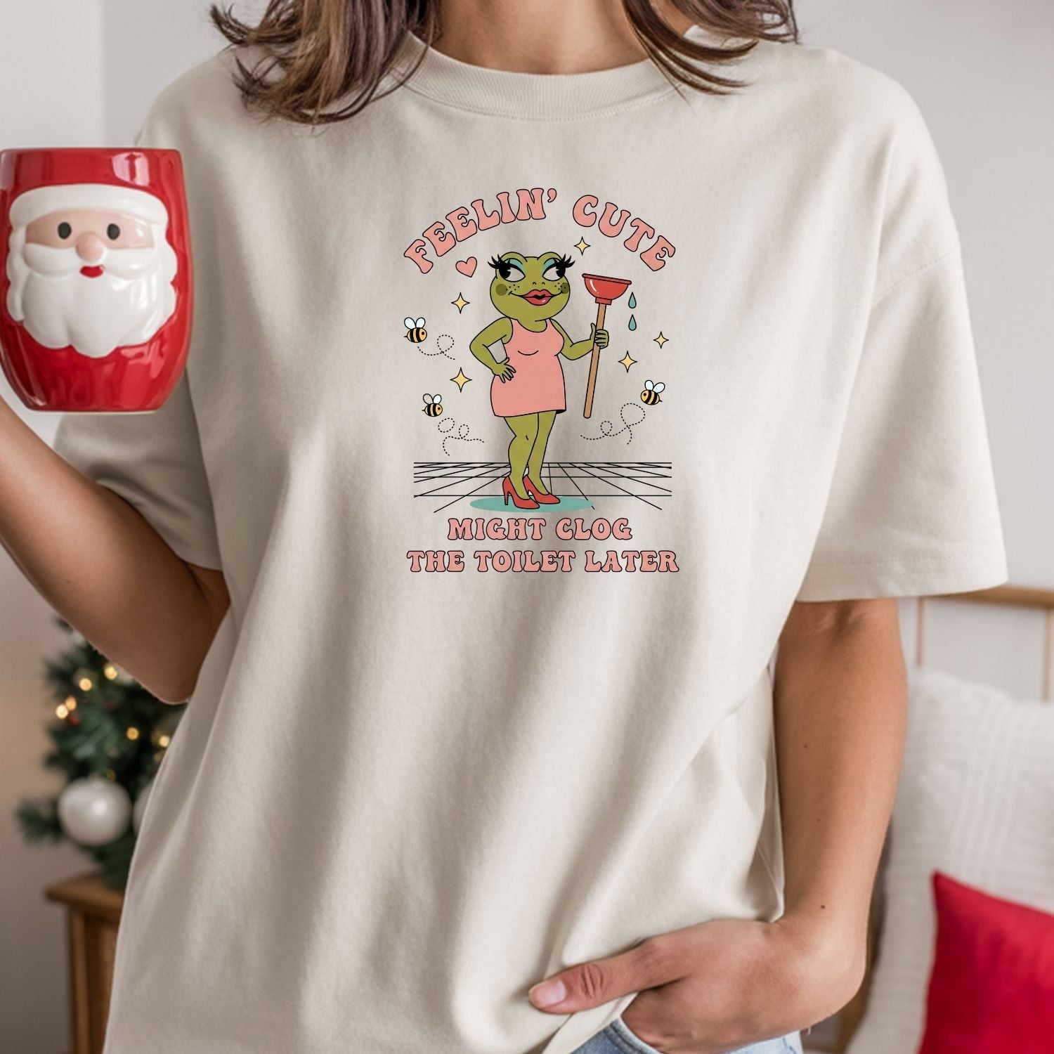 Feeling Cute Might Clog the Toilet Later Shirt - Funny Unhinged Tee - Sarcastic Humor T-Shirt