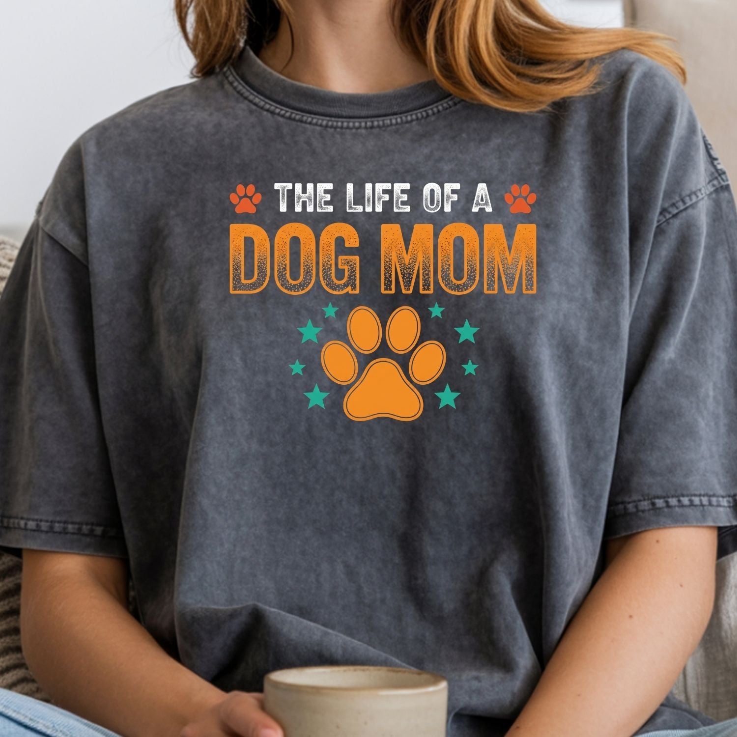 The Life of a Dog Mom Shirt - Dog Mom Showgirl Tee - Cute Dog Mama Graphic T-Shirt