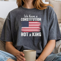 We Have a Constitution No Kings Shirt – Patriotic Freedom Graphic Tee
