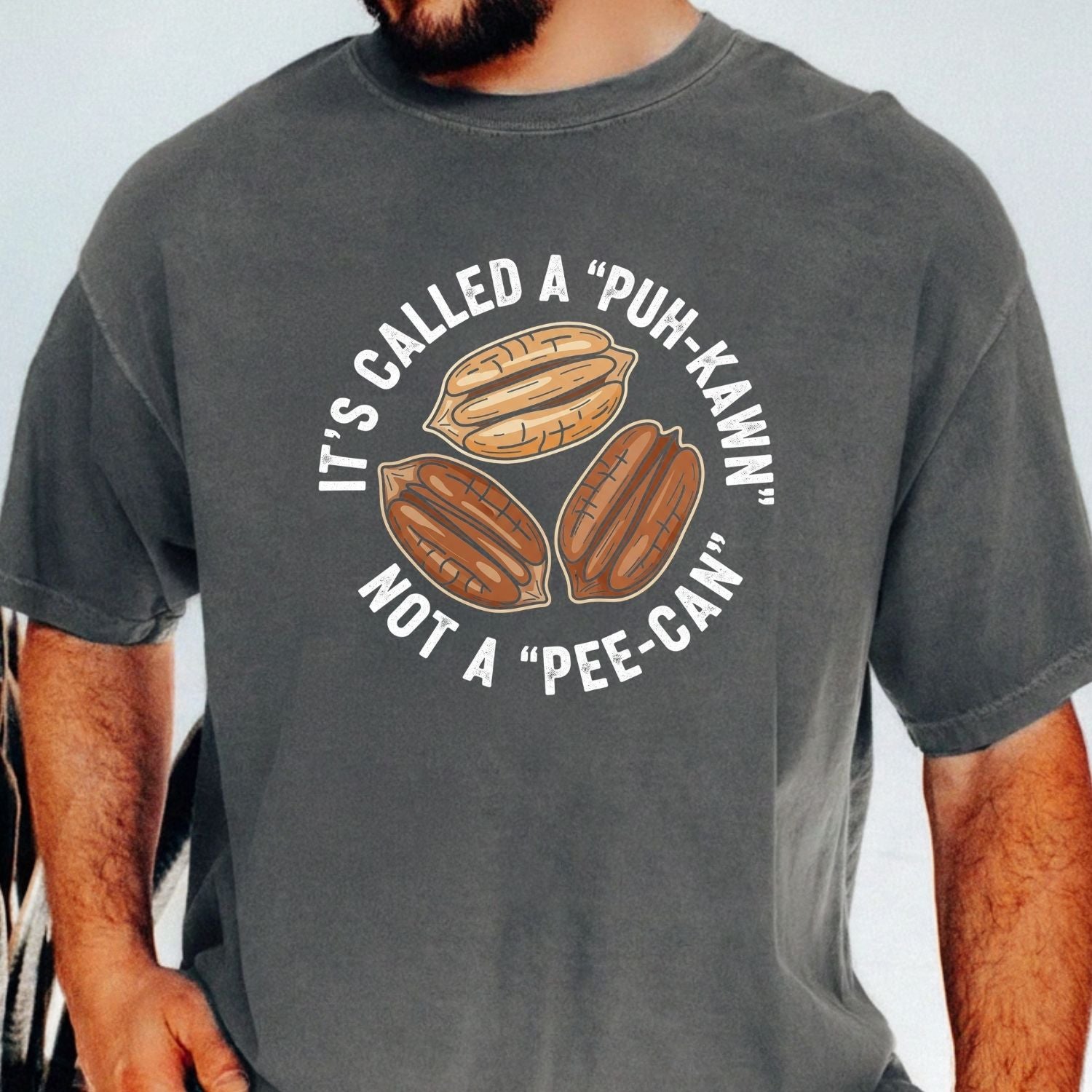 Sarcastic Pecan Pun T-Shirt - Puh-Kawn Not Pee-Can Funny Tee - Southern Humor Shirt