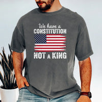 We Have a Constitution No Kings Shirt – Patriotic Freedom Graphic Tee