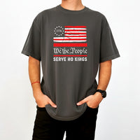 We The People Serve No Kings T-Shirt – Patriotic Freedom Graphic Tee