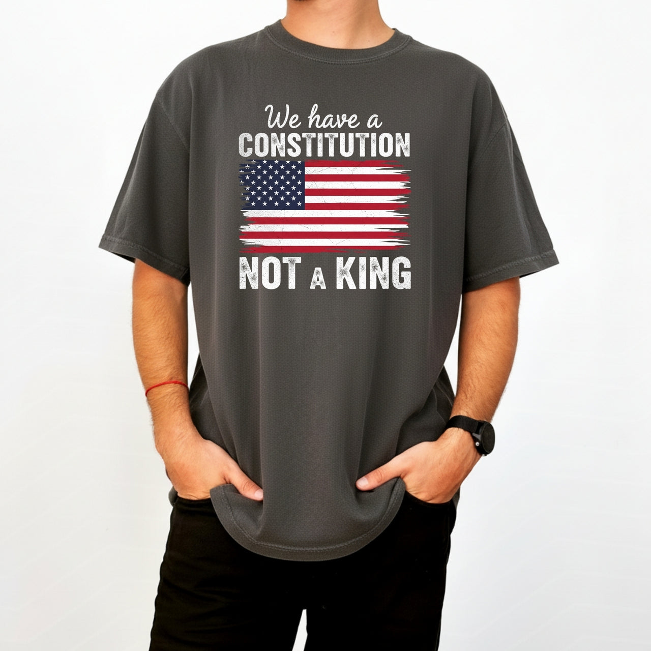 We Have a Constitution No Kings Shirt – Patriotic Freedom Graphic Tee