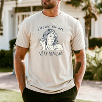 I’m Sure You’re Very Popular Shirt – Sarcastic Funny Quote Tee – Sassy Humor Graphic Top